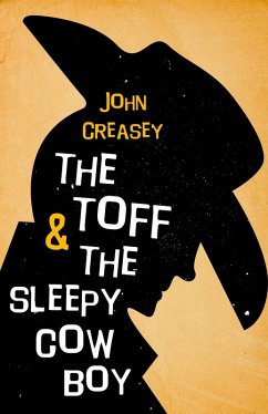 The Toff and the Sleepy Cowboy (eBook, ePUB) - Creasey, John