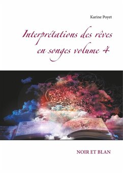 Interprétations des rêves en songes volume 4 : NOIR ET BLAN (eBook, ePUB)