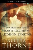 The Chef and the Ghost of Bartholomew Addison Jenkins (eBook, ePUB) The Chef and the Ghost of Bartholomew Addison Jenkins (eBook, ePUB)