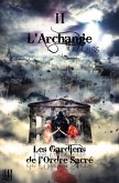 Les Gardiens de l'Ordre Sacré - Tome 2 : L'Archange (eBook, ePUB) Les Gardiens de l'Ordre Sacré - Tome 2 : L'Archange (eBook, ePUB)