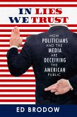 In Lies We Trust: How Politicians and the Media Are Deceiving the American Public (eBook, ePUB)