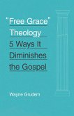 &quote;Free Grace&quote; Theology (eBook, ePUB)