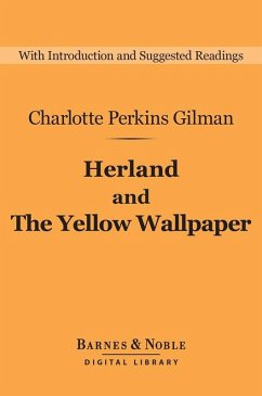 Herland and The Yellow Wallpaper (Barnes & Noble Digital Library) (eBook, ePUB) - Gilman, Charlotte Perkins