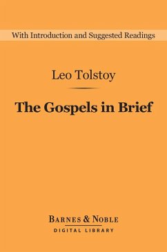 The Gospels in Brief (Barnes & Noble Digital Library) (eBook, ePUB) - Tolstoy, Leo