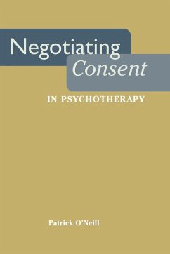 Negotiating Consent in Psychotherapy (eBook, ePUB) - O'Neill, Patrick