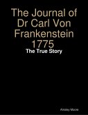 The Journal of Dr Carl Von Frankenstein 1775 : The True Story (eBook, ePUB)