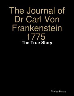 The Journal of Dr Carl Von Frankenstein 1775 : The True Story (eBook, ePUB) - Moore, Ainsley