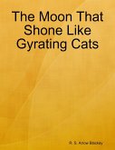 The Moon That Shone Like Gyrating Cats (eBook, ePUB)