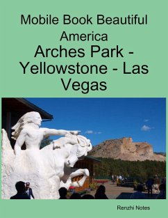 Mobile Book Beautiful America: Arches Park - Yellowstone - Las Vegas (eBook, ePUB) - Notes, Renzhi