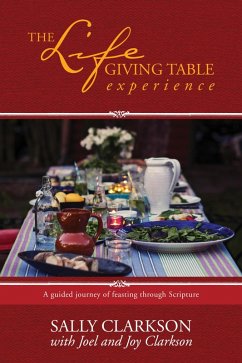 The Lifegiving Table Experience (eBook, ePUB) - Clarkson, Sally