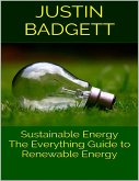 Sustainable Energy: The Everything Guide to Renewable Energy (eBook, ePUB)