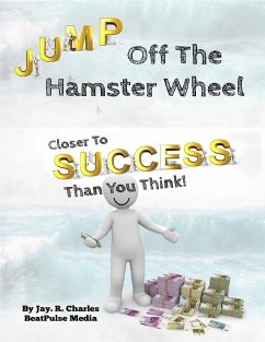 Jump off the Hamster Wheel Closer to Success than you Think (eBook, ePUB) - Media, Beatpulse; Charles, Jay. R.