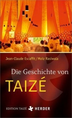 Die Geschichte von Taizé - Escaffit, Jean-Claude;Rasiwala, Moïz