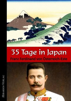 35 Tage in Japan - Österreich-Este, Franz Ferdinand von