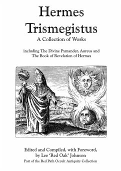Hermes Trismegistus : A Collection of Works: Including The Divine Pymander, Aureus and The Book of Revelation of Hermes; Part of the Red Path Occult Antiquity Collection (eBook, ePUB) - Johnson, Lee