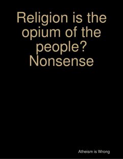 Religion Is the Opium of the People? Nonsense (eBook, ePUB) Cover Religion Is the Opium of the People? Nonsense (eBook, ePUB)
