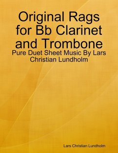 Original Rags for Bb Clarinet and Trombone - Pure Duet Sheet Music By Lars Christian Lundholm (eBook, ePUB) - Lundholm, Lars Christian