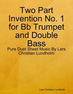 Cover Two Part Invention No. 1 for Bb Trumpet and Double Bass - Pure Duet Sheet Music By Lars Christian Lundholm (eBook, ePUB)