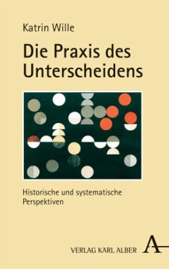 Die Praxis des Unterscheidens - Wille, Katrin