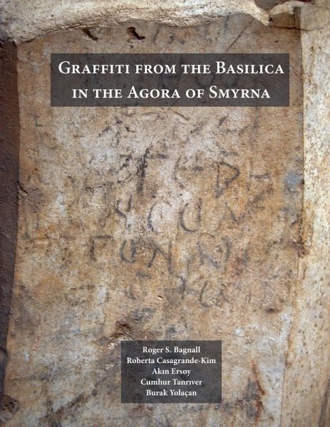 Graffiti from the Basilica in the Agora of Smyrna (eBook, ePUB) Graffiti from the Basilica in the Agora of Smyrna (eBook, ePUB)