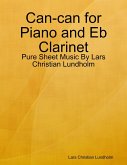 Can-can for Piano and Eb Clarinet - Pure Sheet Music By Lars Christian Lundholm (eBook, ePUB) Can-can for Piano and Eb Clarinet - Pure Sheet Music By Lars Christian Lundholm (eBook, ePUB)