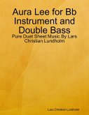Aura Lee for Bb Instrument and Double Bass - Pure Duet Sheet Music By Lars Christian Lundholm (eBook, ePUB)