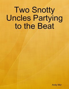 Two Snotty Uncles Partying to the Beat (eBook, ePUB) - Mor, Andy
