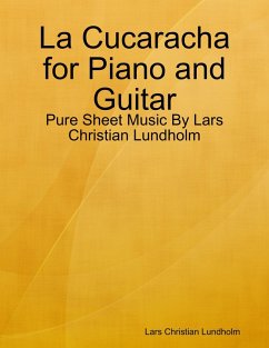 La Cucaracha for Piano and Guitar - Pure Sheet Music By Lars Christian Lundholm (eBook, ePUB) - Lundholm, Lars Christian