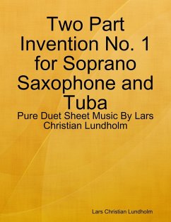 Cover Two Part Invention No. 1 for Soprano Saxophone and Tuba - Pure Duet Sheet Music By Lars Christian Lundholm (eBook, ePUB)