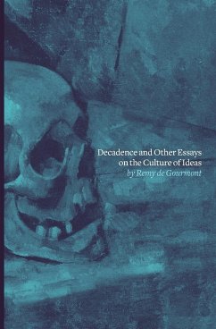 Decadence and Other Essays on the Culture of Ideas - Gourmont, Remy De
