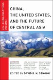China, The United States, and the Future of Central Asia (eBook, ePUB)