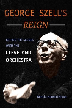 George Szell's Reign (eBook, ePUB) - Marcia Hansen Kraus, Kraus