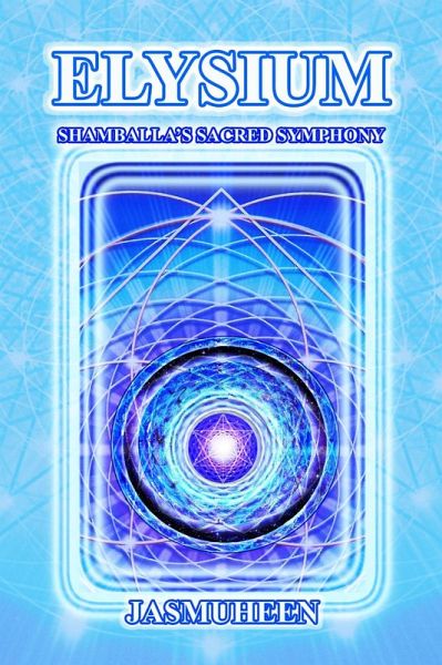 Elysium - Shamballa's Sacred Symphony (eBook, ePUB) Elysium - Shamballa's Sacred Symphony (eBook, ePUB)