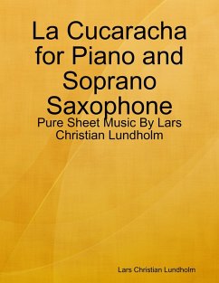 Cover La Cucaracha for Piano and Soprano Saxophone - Pure Sheet Music By Lars Christian Lundholm (eBook, ePUB)