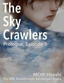 The Sky Crawlers: Prologue, Episode 1 (eBook, ePUB) The Sky Crawlers: Prologue, Episode 1 (eBook, ePUB)