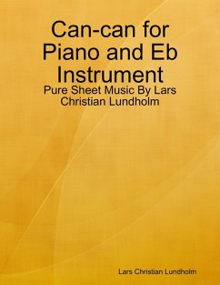 Can-can for Piano and Eb Instrument - Pure Sheet Music By Lars Christian Lundholm (eBook, ePUB) - Lundholm, Lars Christian