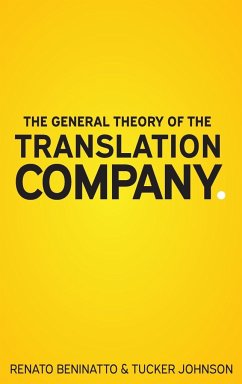 The General Theory of the Translation Company - Beninatto, Renato; Johnson, Tucker