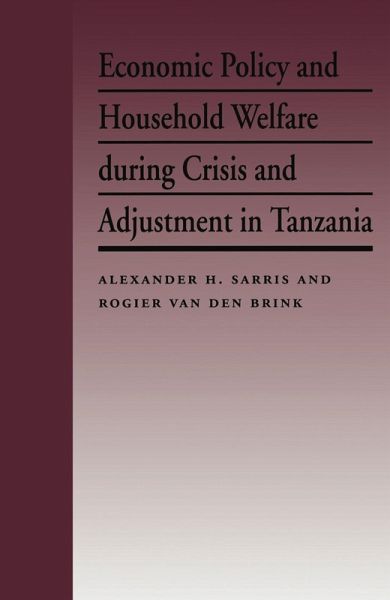 Economic Policy and Household Welfare During Crisis and Adjustment in Tanzania (eBook, PDF) Economic Policy and Household Welfare During Crisis and Adjustment in Tanzania (eBook, PDF)