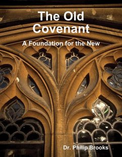 Cover The Old Covenant: A Foundation for the New (eBook, ePUB)