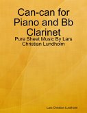 Can-can for Piano and Bb Clarinet - Pure Sheet Music By Lars Christian Lundholm (eBook, ePUB) Can-can for Piano and Bb Clarinet - Pure Sheet Music By Lars Christian Lundholm (eBook, ePUB)