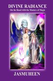 Divine Radiance - On the Road with the Masters of Magic (eBook, ePUB)