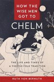 How the Wise Men Got to Chelm (eBook, ePUB)