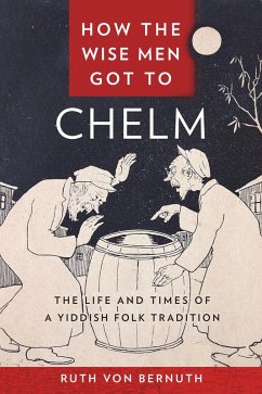 How the Wise Men Got to Chelm (eBook, ePUB) - Bernuth, Ruth von