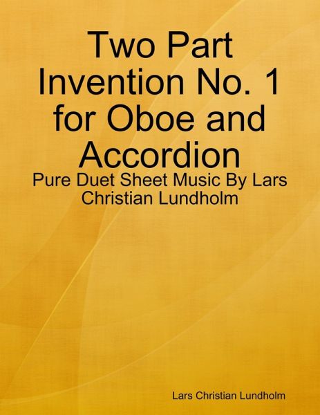 Two Part Invention No. 1 for Oboe and Accordion - Pure Duet Sheet Music By Lars Christian Lundholm (eBook, ePUB) Two Part Invention No. 1 for Oboe and Accordion - Pure Duet Sheet Music By Lars Christian Lundholm (eBook, ePUB)
