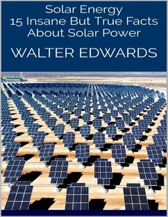 Cover Solar Energy: 15 Insane But True Facts About Solar Power (eBook, ePUB)