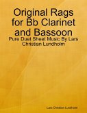 Original Rags for Bb Clarinet and Bassoon - Pure Duet Sheet Music By Lars Christian Lundholm (eBook, ePUB)