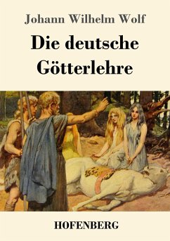 Die deutsche Götterlehre - Wolf, Johann Wilhelm