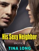 His Sexy Neighbor (Erotica) (eBook, ePUB) His Sexy Neighbor (Erotica) (eBook, ePUB)