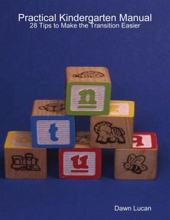 Practical Kindergarten Manual: 28 Tips to Make the Transition Easier (eBook, ePUB) - Lucan, Dawn