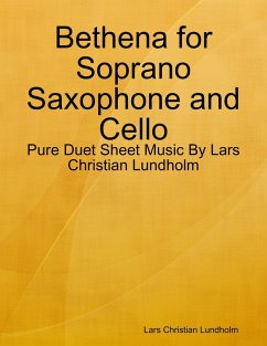 Bethena for Soprano Saxophone and Cello - Pure Duet Sheet Music By Lars Christian Lundholm (eBook, ePUB) - Lundholm, Lars Christian